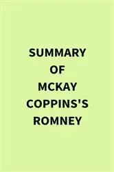 Book cover of Summary of McKay Coppins's Romney by IRB Media
