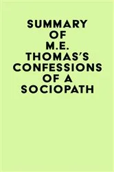 Book cover of Summary of M.E. Thomas's Confessions Of A Sociopath by Unknown