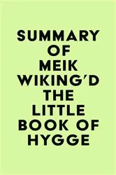 Book cover of Summary of Meik Wiking'd The Little Book of Hygge by Unknown