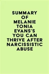 Book cover of Summary of Melanie Tonia Evans's You Can Thrive After Narcissistic Abuse by IRB Media