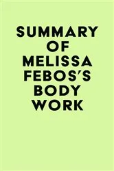 Book cover of Summary of Melissa Febos's Body Work by Unknown