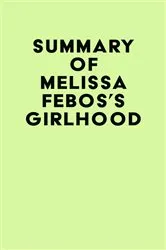 Book cover of Summary of Melissa Febos's Girlhood by Unknown