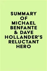 Book cover of Summary of Michael Benfante & Dave Hollander's Reluctant Hero by IRB Media