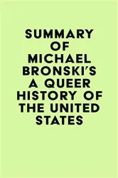Book cover of Summary of Michael Bronski's A Queer History of the United States by IRB Media