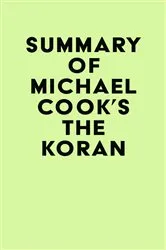 Book cover of Summary of Michael Cook's The Koran by IRB Media
