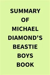Book cover of Summary of Michael Diamond's Beastie Boys Book by IRB Media