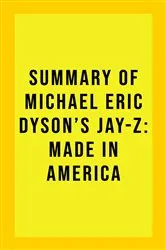 Book cover of Summary of Michael Eric Dyson's Jay-Z: Made in America by Unknown