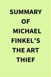 Book cover of Summary of Michael Finkel's The Art Thief by IRB Media