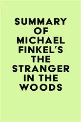 Book cover of Summary of Michael Finkel's The Stranger in the Woods by IRB Media