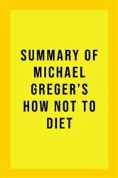 Book cover of Summary of Michael Greger's How Not to Diet by IRB Media