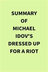 Book cover of Summary of Michael Idov's Dressed Up for a Riot by IRB Media