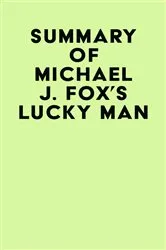Book cover of Summary of Michael J. Fox's Lucky Man by IRB Media