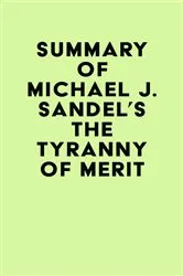 Book cover of Summary of Michael J. Sandel's The Tyranny of Merit by IRB Media