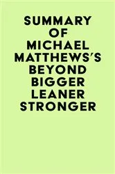 Book cover of Summary of Michael Matthews's Beyond Bigger Leaner Stronger by IRB Media