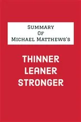 Book cover of Summary of Michael Matthews's Thinner Leaner Stronger by IRB Media