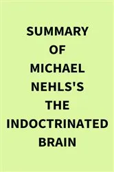 Book cover of Summary of Michael Nehls's The Indoctrinated Brain by IRB Media