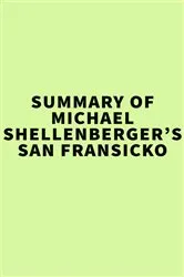 Book cover of Summary of Michael Shellenberger’s San Fransicko by IRB Media