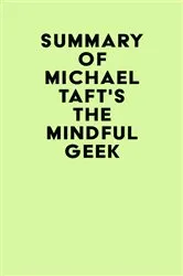 Book cover of Summary of Michael Taft's The Mindful Geek by IRB Media