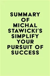 Book cover of Summary of Michal Stawicki's Simplify Your Pursuit of Success by IRB Media