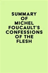 Book cover of Summary of Michel Foucault's Confessions of the Flesh by IRB Media