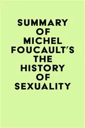 Book cover of Summary of Michel Foucault's The History of Sexuality by IRB Media