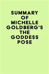 Book cover of Summary of Michelle Goldberg's The Goddess Pose by Unknown