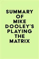 Book cover of Summary of Mike Dooley's Playing the Matrix by IRB Media