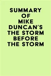 Book cover of Summary of Mike Duncan's The Storm Before the Storm by IRB Media