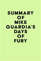 Book cover of Summary of Mike Guardia's Days of Fury by Unknown