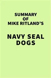 Book cover of Summary of Mike Ritland's Navy SEAL Dogs by IRB Media