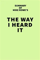 Book cover of Summary of Mike Rowe's The Way I Heard It by IRB Media