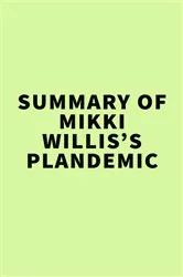 Book cover of Summary of Mikki Willis’s Plandemic by IRB Media