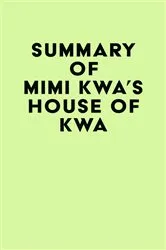 Book cover of Summary of Mimi Kwa's House of Kwa by Unknown