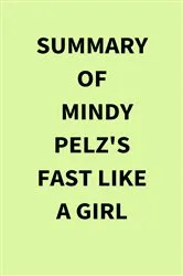 Book cover of Summary of Mindy Pelz's Fast Like a Girl by Unknown