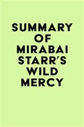 Book cover of Summary of Mirabai Starr's Wild Mercy by IRB Media