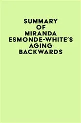 Book cover of Summary of Miranda Esmonde-White's Aging Backwards: Fast Track by IRB Media