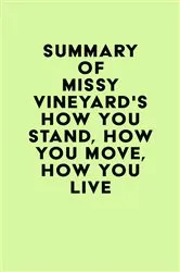 Book cover of Summary of Missy Vineyard's How You Stand, How You Move, How You Live by IRB Media