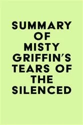 Book cover of Summary of Misty Griffin's Tears of the Silenced by IRB Media