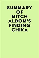 Book cover of Summary of Mitch Albom's Finding Chika by Unknown