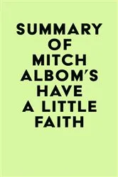 Book cover of Summary of Mitch Albom's Have a Little Faith by Unknown