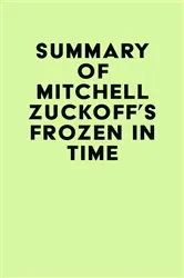 Book cover of Summary of Mitchell Zuckoff's Frozen in Time by IRB Media