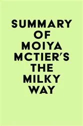 Book cover of Summary of Moiya McTier's The Milky Way by Unknown
