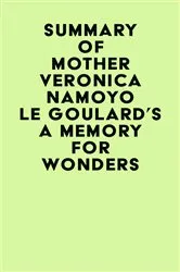 Book cover of Summary of Mother Veronica Namoyo Le Goulard's A Memory For Wonders by Unknown
