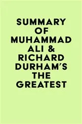 Book cover of Summary of Muhammad Ali & Richard Durham's The Greatest by IRB Media