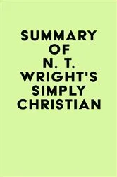 Book cover of Summary of N. T. Wright's Simply Christian by IRB Media
