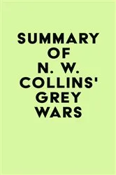 Book cover of Summary of N. W. Collins's Grey Wars by IRB Media