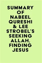 Book cover of Summary of Nabeel Qureshi & Lee Strobel's Seeking Allah, Finding Jesus by IRB Media