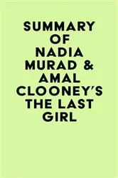 Book cover of Summary of Nadia Murad & Amal Clooney's The Last Girl by IRB Media