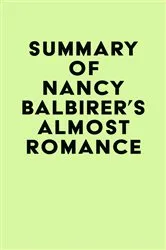 Book cover of Summary of Nancy Balbirer's Almost Romance by Unknown