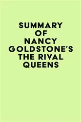 Book cover of Summary of Nancy Goldstone's The Rival Queens by IRB Media